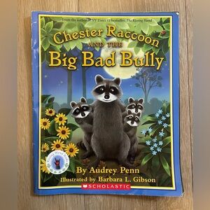 Chester Raccoon and the Big Bad Bully Audrey Penn